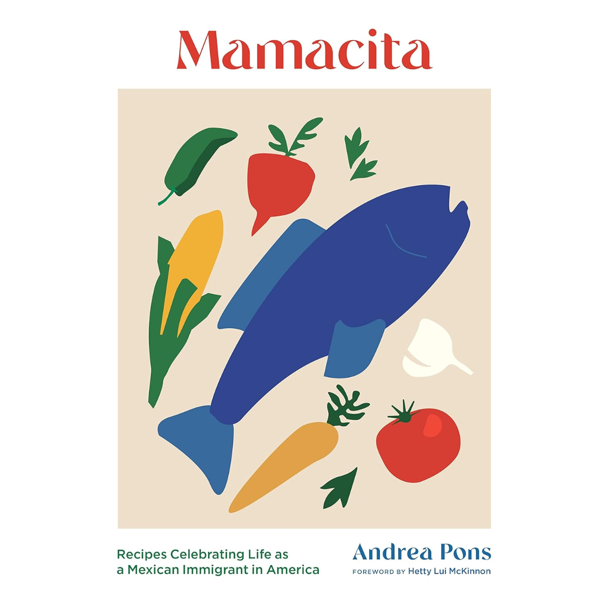 Mamacita: Recipes Celebrating Life as a Mexican Immigrant in America