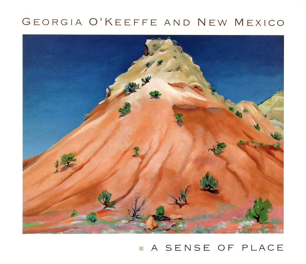 Georgia O&#39;Keeffe and New Mexico: A Sense of Place