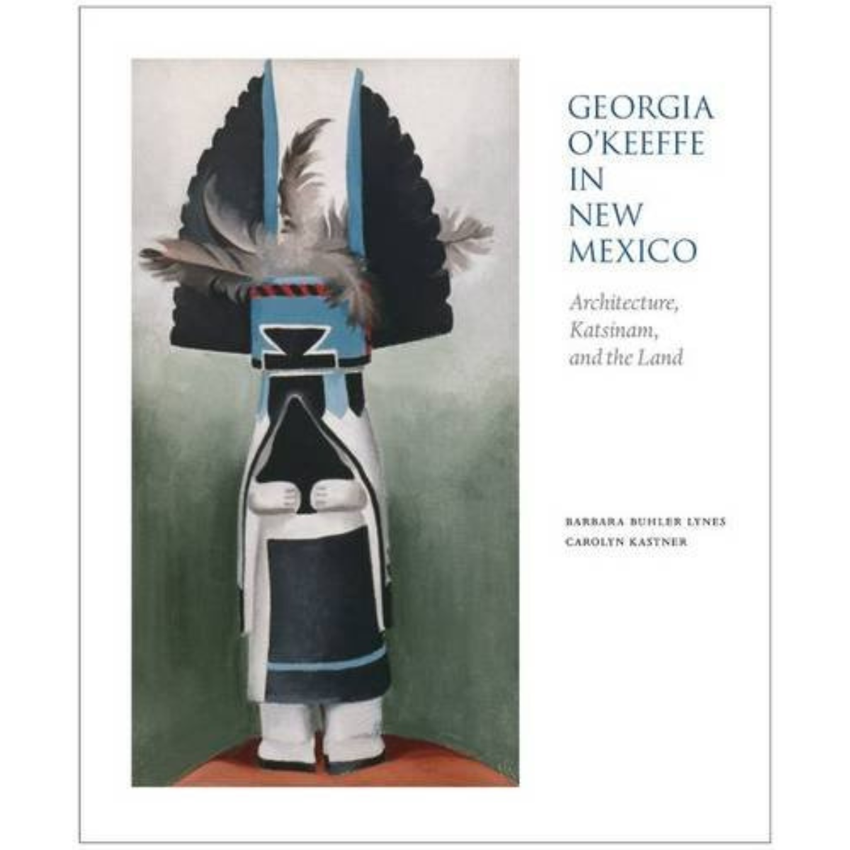 Georgia O&#39;Keeffe in New Mexico: Architecture, Katsinam, and the Land