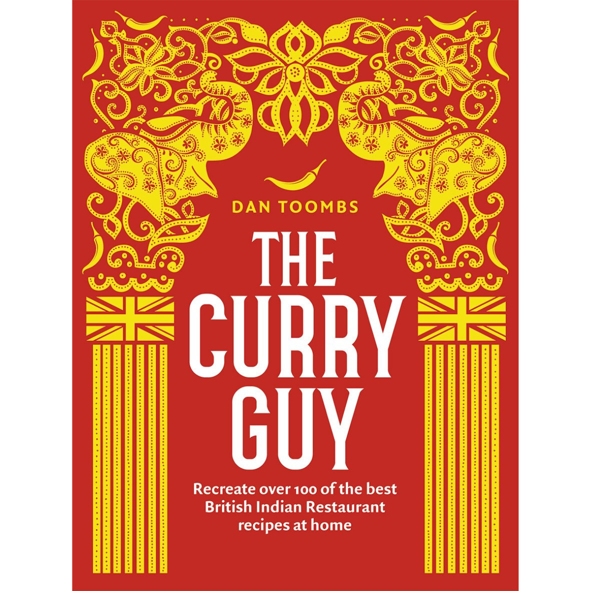 The Curry Guy: Recreate Over 100 of the Best Indian Restaurant Recipes at Home