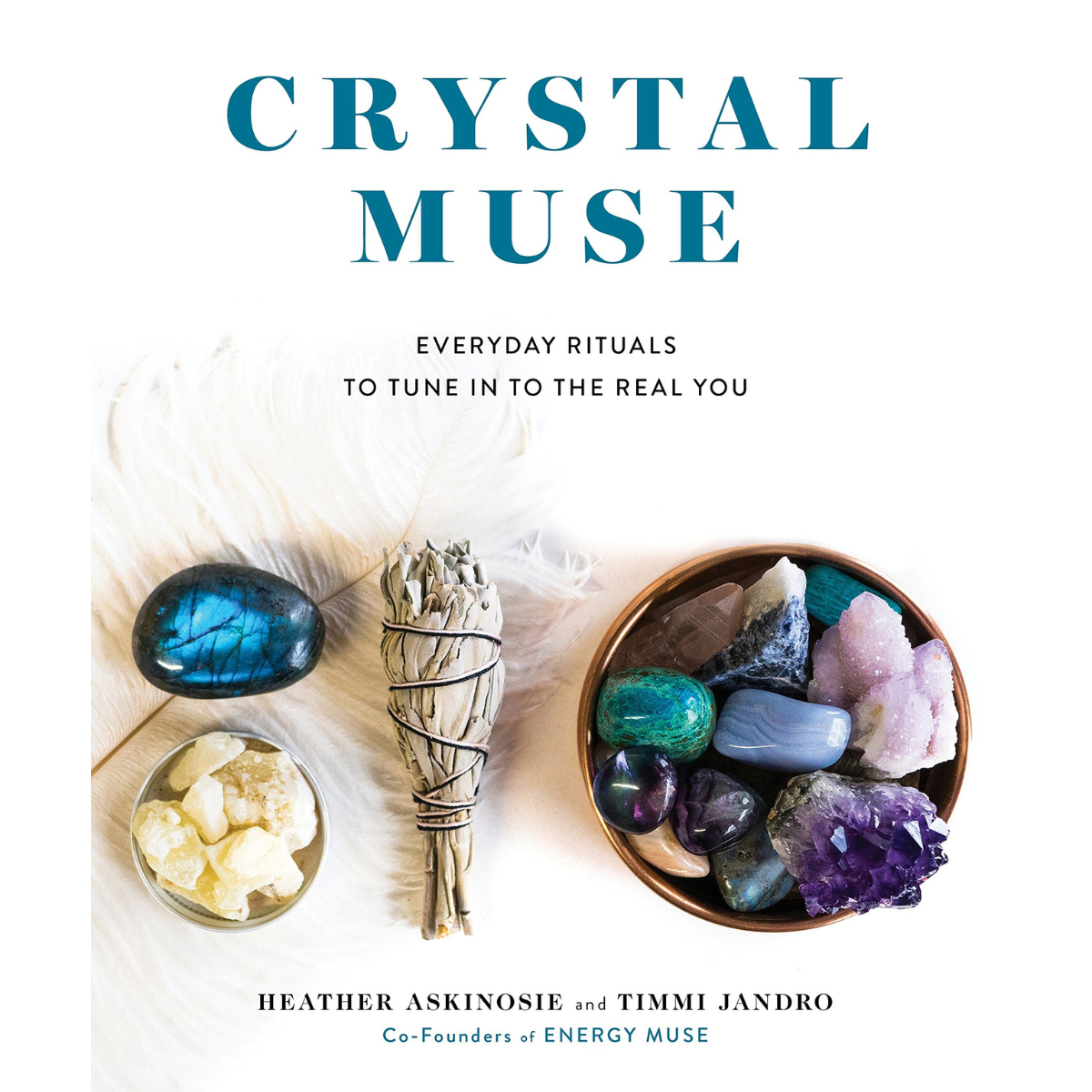 Crystal Muse: Everyday Rituals to Tune in to the Real You
