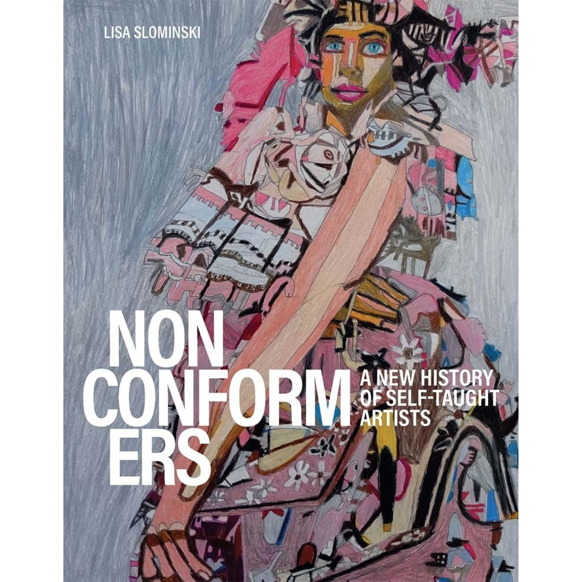 Nonconformers: A New History of Self-Taught Artists