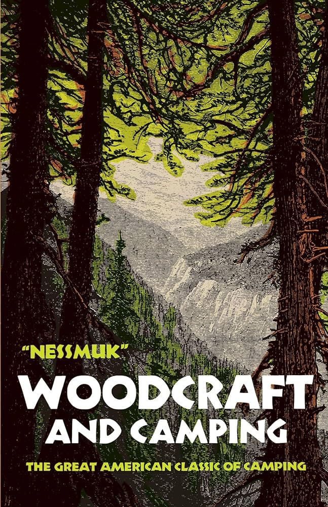 Nessmuk: Woodcraft and Camping