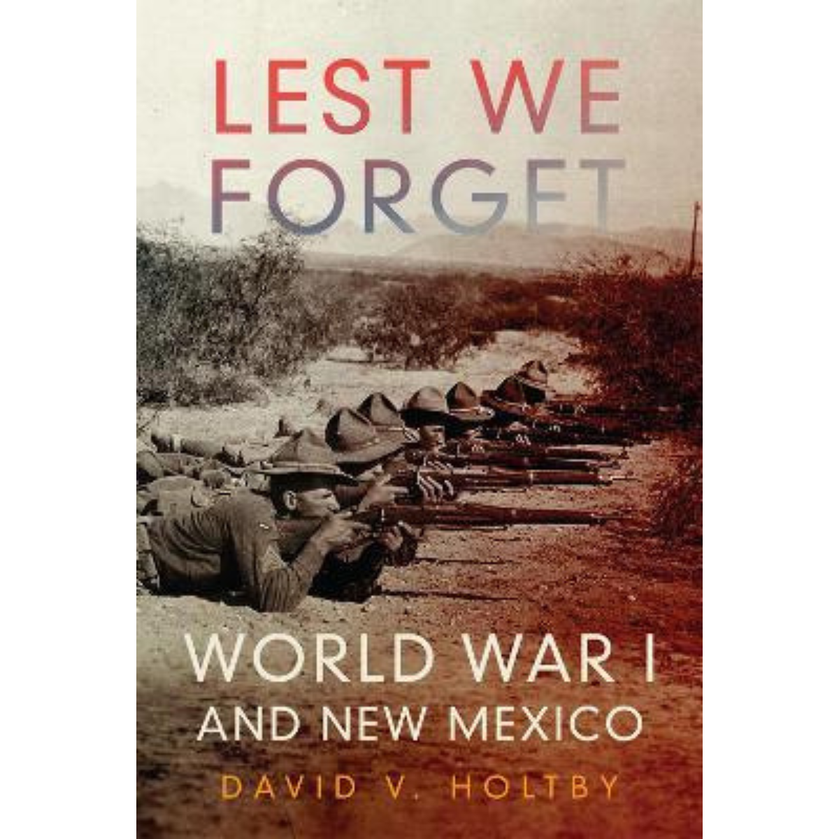 Lest We Forget : World War I and New Mexico