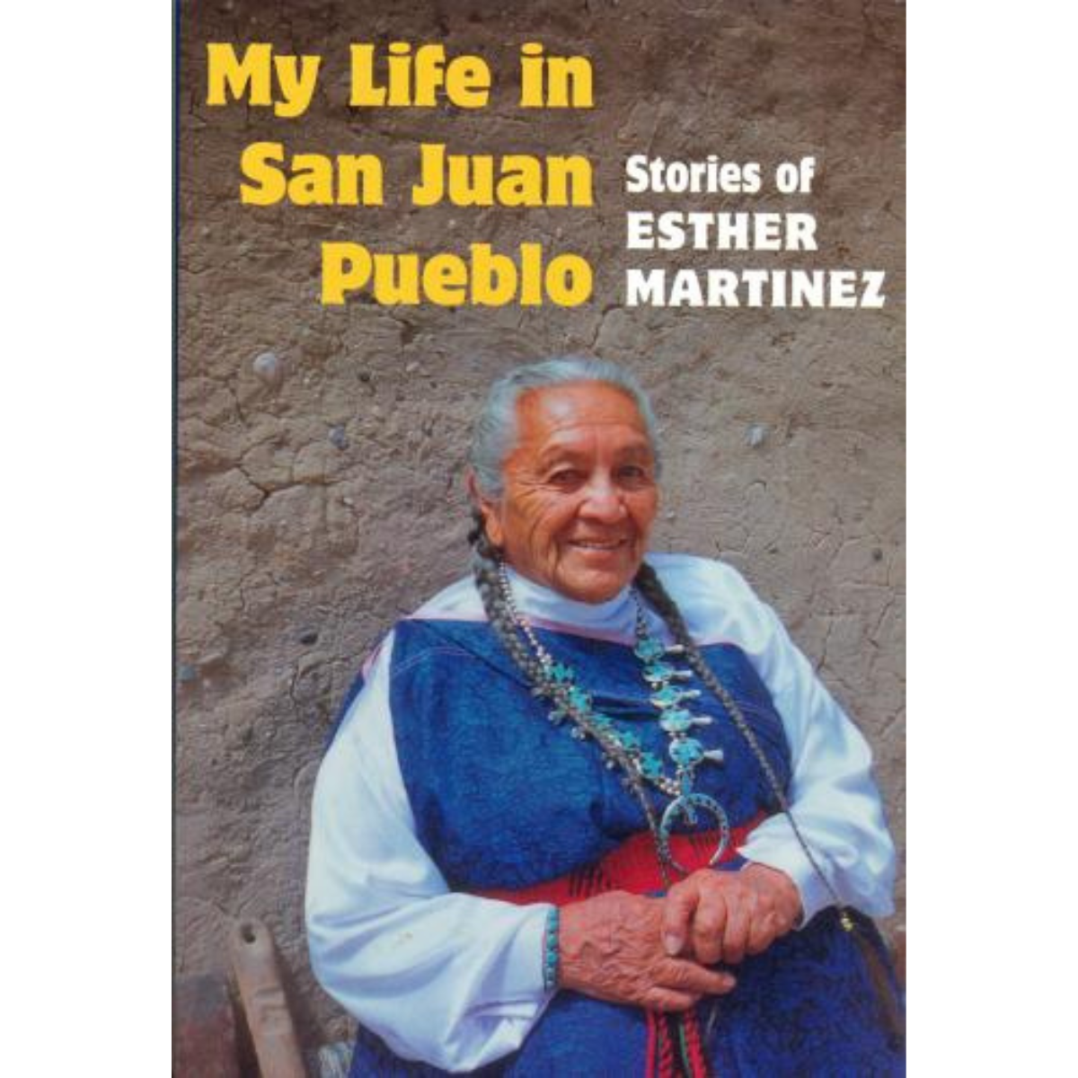 My Life in San Juan Pueblo - Stories of Esther Martinez