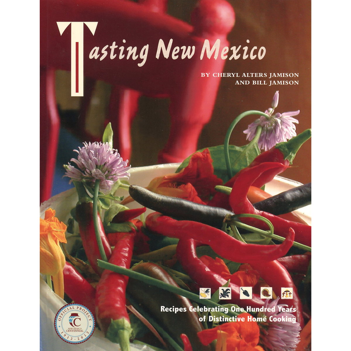 Tasting New Mexico: Recipes Celebrating 100 Years of Distinctive Home Cooking