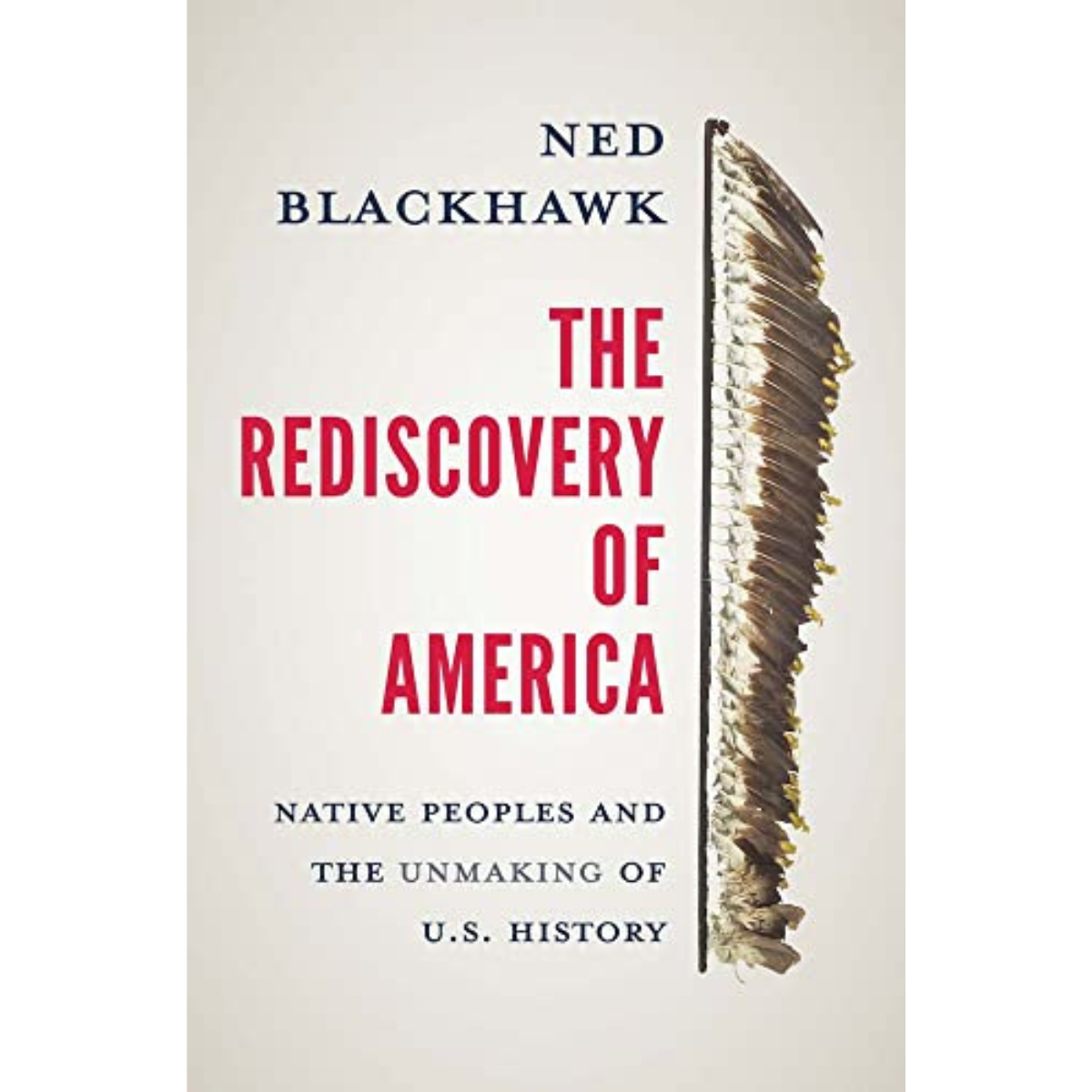 The Rediscovery of America: Native Peoples and the Unmaking of U.S. History