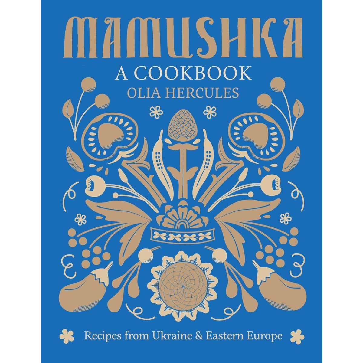 Mamushka: Recipes from Ukraine and Eastern Europe