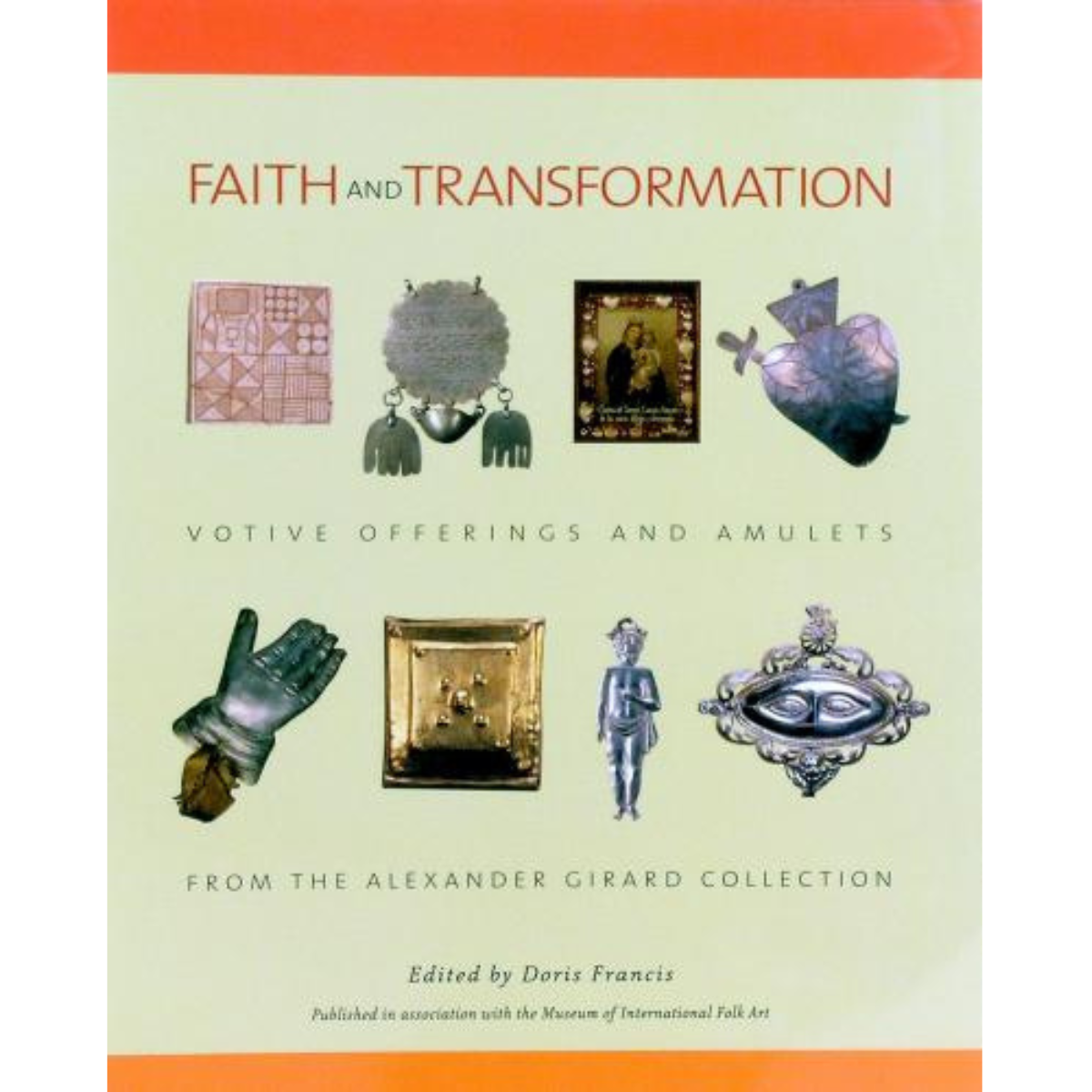 Faith and Transformation: Votive Offerings and Amulets from the Alexander Girard Collection